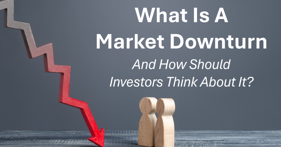 What is a Market Downturn and How Should Investors Think About It?
