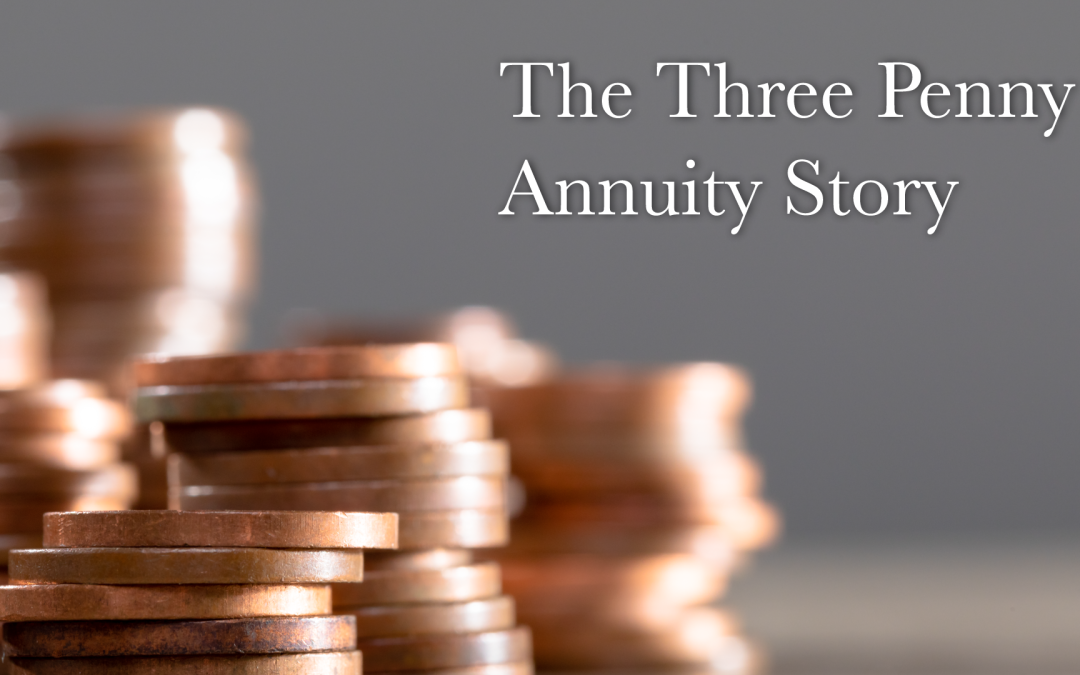 The Three Penny Annuity Story