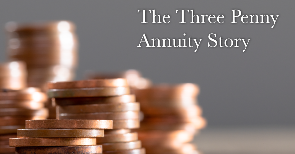 The Three Penny Annuity Story